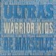 Warrior Kids – Ultras De Marseille 12"