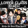 Lower Class Brats – Rather Be Hated Than Ignored LP