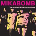 Mikabomb - The Fake Fake Sound Of Mikabomb LP