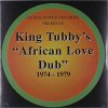 King Tubby – King Tubby's "African Love Dub" 1974 - 1979 LP