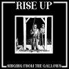 Rise Up – Singing From The Gallows LP