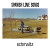 Spanish Love Songs - Schmaltz LP