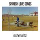 Spanish Love Songs - Schmaltz LP Spanish Love Songs - Schmaltz LP