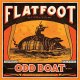 Flatfoot 56 – Odd Boat LP