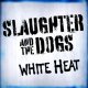 Slaughter & The Dogs - White Heat LP (pre-order)
