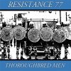 Resistance 77 – Thoroughbred Men LP