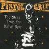 Pistol Grip - The Shots From The Kalico Rose LP
