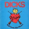 Dicks - Kill From The Heart LP