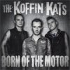Koffin Kats, The - Born Of The Motor LP