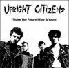 Upright Citizens - Make The Future Mine & Yours LP
