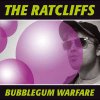 Ratcliffs, The - Bubblegum Warfare LP