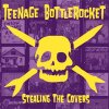 Teenage Bottlerocket - Stealing The Covers LP