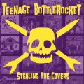 Teenage Bottlerocket - Stealing The Covers LP
