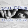 Low Culture - Places To Hide LP