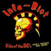 Infa Riot - Kids Of The 80´s (Early Singles And More) LP