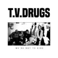 T.V. Drugs - We´re Not TV Kids LP