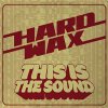 Hard Wax - This Is The Sound LP
