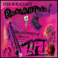 Even In Blackouts - Romantico! LP