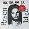 Poison Idea - Pick Your King E.P. 12"