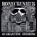 Bonecrusher ‎– Quarantine Sessions 10"