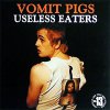 Vomit Pigs – Useless Eaters LP