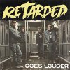 Retarded – Goes Louder LP