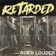 Retarded – Goes Louder LP