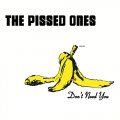 Pissed Ones, The - Don´t Need You LP