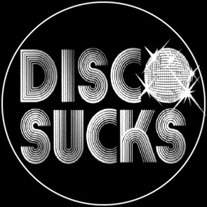 Disco Sucks - zum Schließen ins Bild klicken