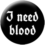 I need blood - white - zum Schließen ins Bild klicken