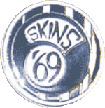 Skins´69 (Pin) - zum Schließen ins Bild klicken