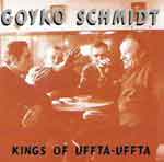 Goyko Schmidt – Kings Of Uffta Uffta CD - zum Schließen ins Bild klicken