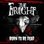 Fright, The - Born To Be Dead CD - zum Schließen ins Bild klicken