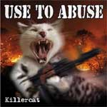 Use To Abuse - Killercat CD - zum Schließen ins Bild klicken