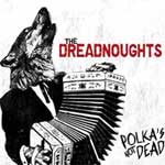 Dreadnoughts, The - Polka´s Not Dead DigiCD - zum Schließen ins Bild klicken