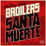 Broilers - Santa Muerte DigiCD - Click Image to Close