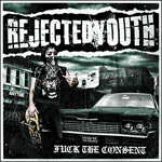 Rejected Youth - Fuck The Consent lim.CD - zum Schließen ins Bild klicken