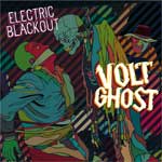 Volt Ghosts - Electric Blackout CD - Click Image to Close
