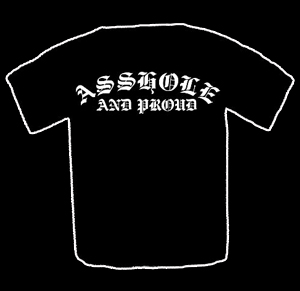 T - Shirt "Asshole And Proud" - Click Image to Close