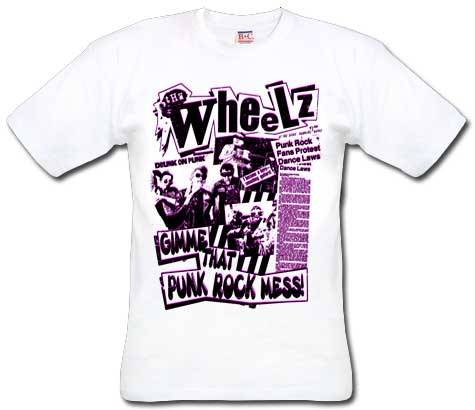 Wheelz, The/ Gimme That Punk Rock Mess T-Shirt - Click Image to Close