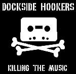 Dockside Hookers - Killing The Music EP - zum Schließen ins Bild klicken