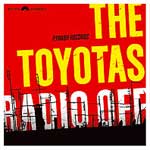Toyotas, The - Radio Off EP - zum Schließen ins Bild klicken