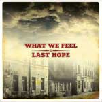 Split - What We Feel/ Last Hope EP - zum Schließen ins Bild klicken
