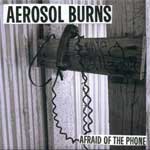 Aerosol Burns - Afraid Of The Phone EP - Click Image to Close