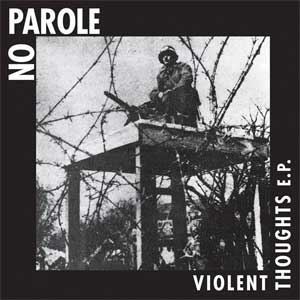 No Parole - Violent Thoughts EP - zum Schließen ins Bild klicken