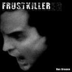 Frustkiller - Das Grauen EP - zum Schließen ins Bild klicken