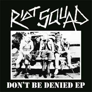 Riot Squad - Don´t Be Denied EP - zum Schließen ins Bild klicken