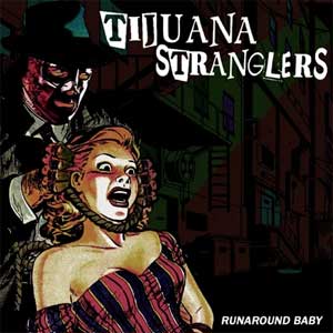 Tijuana Stranglers - Runaround Baby EP - zum Schließen ins Bild klicken