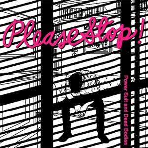 Please Stop! - Power Suit And Dead bodies EP (regular2) - zum Schließen ins Bild klicken