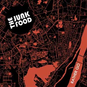 Junk Food, The - Rather Go EP - zum Schließen ins Bild klicken